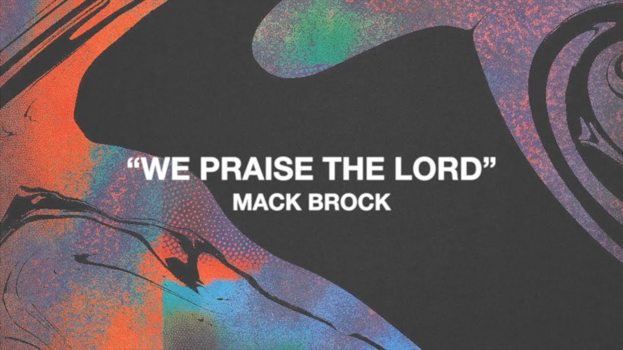 Watch Mack Brock - "We Praise The Lord" (Official Visualizer) on YouTube Watch Mack Brock - "We Praise The Lord" (Official Visualizer) on YouTube