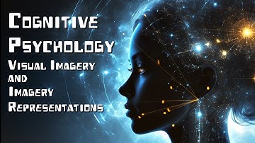 Cognitive Psychology: Visual Imagery & Imagery Representations