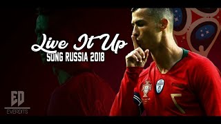 Cristiano Ronaldo | Live It Up - Nicky Jam Ft Will Smith & Era Strefi | Oficial Song Russia 2018