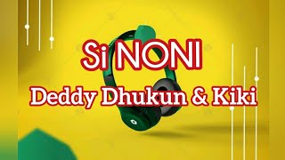 Si NONI ~ Deddy Dhukun & Kiki