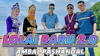 LOLAI BARU 2.0 • AMBAL PASHANDAL