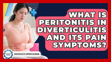 What Is Peritonitis In Diverticulitis And Its Pain Symptoms? - Diverticulitis Support Network