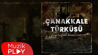 TOLGA AS & ŞAHİN BAHADIR - Çanakkale Türküsü (feat Nur) [] Resimi