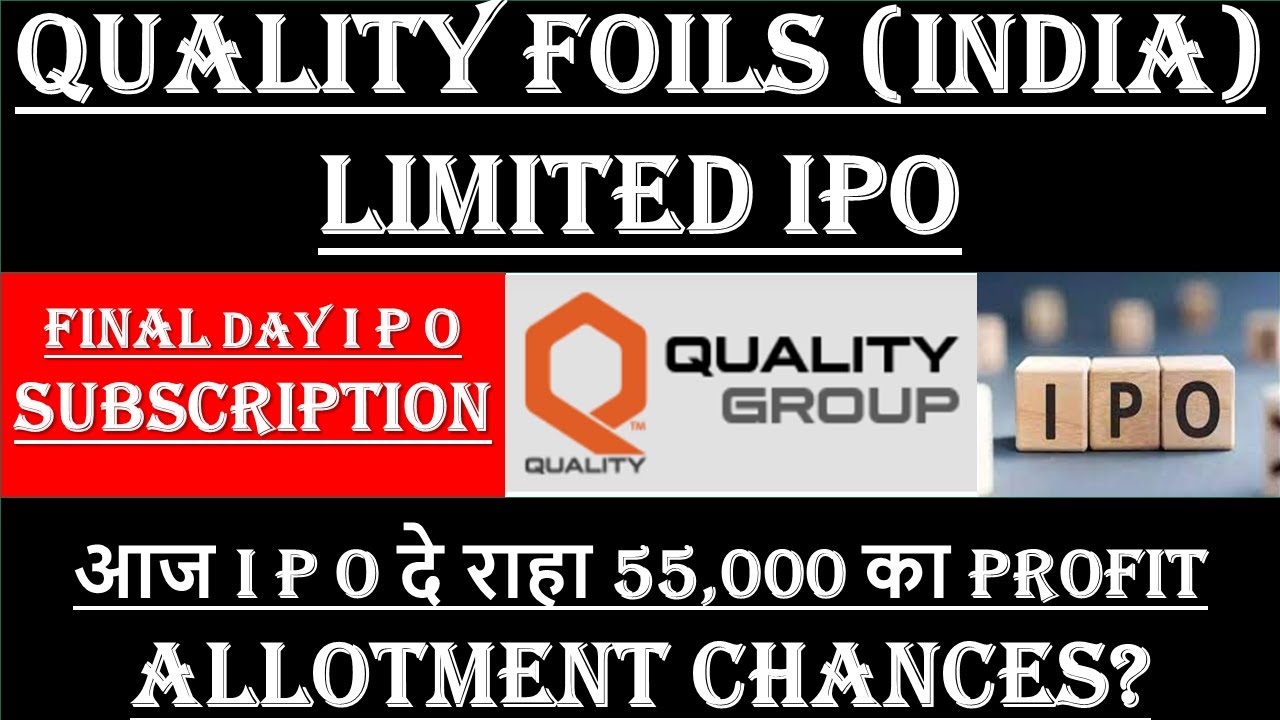 Quality Foils (India) Limited IPO FINAL DAY SUBSCRIPTION | Quality Foils (India) Limited IPO GMP