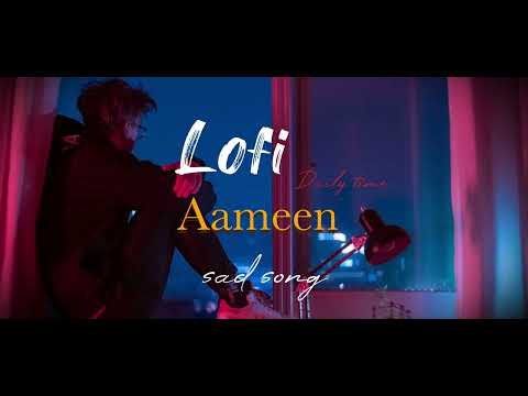 Aameen New Lofi (Slowed- Reverb) Song 2023 #lofi