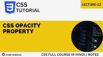 CSS Opacity Property in Hindi | CSS Tutorial For Beginners 2023 | css full course Lecture-22