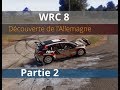 WRC 8 | Découverte Allemagne [partie 2]