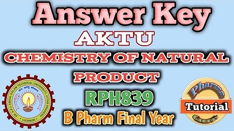 Aktu B Pharm Chemistry of Natural product Answerkey||aktu b pharm Answerkey