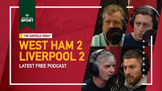 West Ham 2 Liverpool 2 | The Anfield Wrap