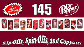 DR PEPPER: 145 Rip Offs, Spin Offs, and Copycats ~ A Brief History