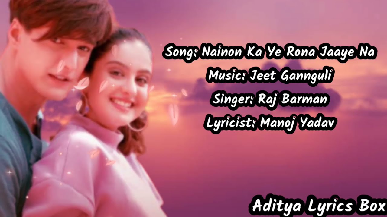 Nainon Ka Ye Rona Jaaye Na Song Lyrics Mohsin, Ribhu ,Tunisha |Raj ...