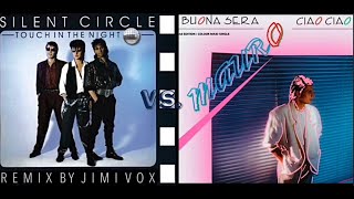 Silent Circle vs. Mauro - Buona sera ciao ciao vs. Touch in the Night mashup mix by Jimi Vox