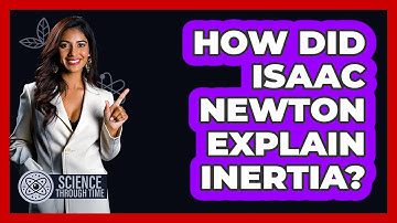 How Did Isaac Newton Explain Inertia? - Science Through Time