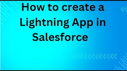 How to create a Lightning App in Salesforce