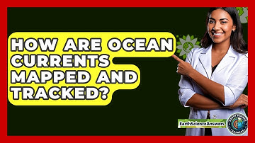 How Are Ocean Currents Mapped And Tracked? - Earth Science Answers