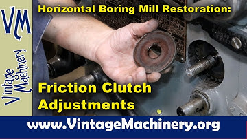Lucas Horizontal Boring Mill: Adjusting the Feed/Rapid Traverse Friction Clutch