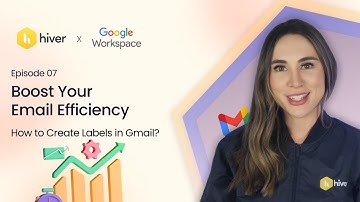 Hiver | EP - 7: Boost Your Email Efficiency: How to Create Labels in Gmail? | Google Workspace
