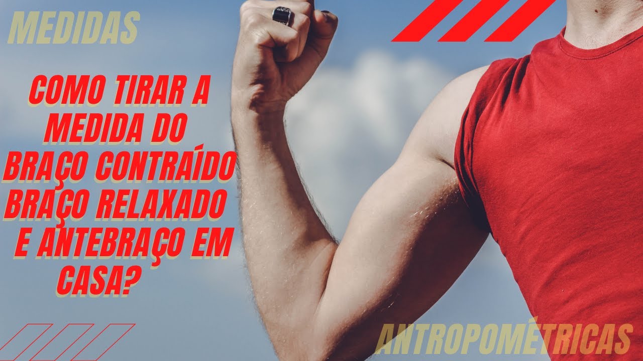Como medir braço contraído, braço relaxado e antebraço em casa?😀 - YouTube