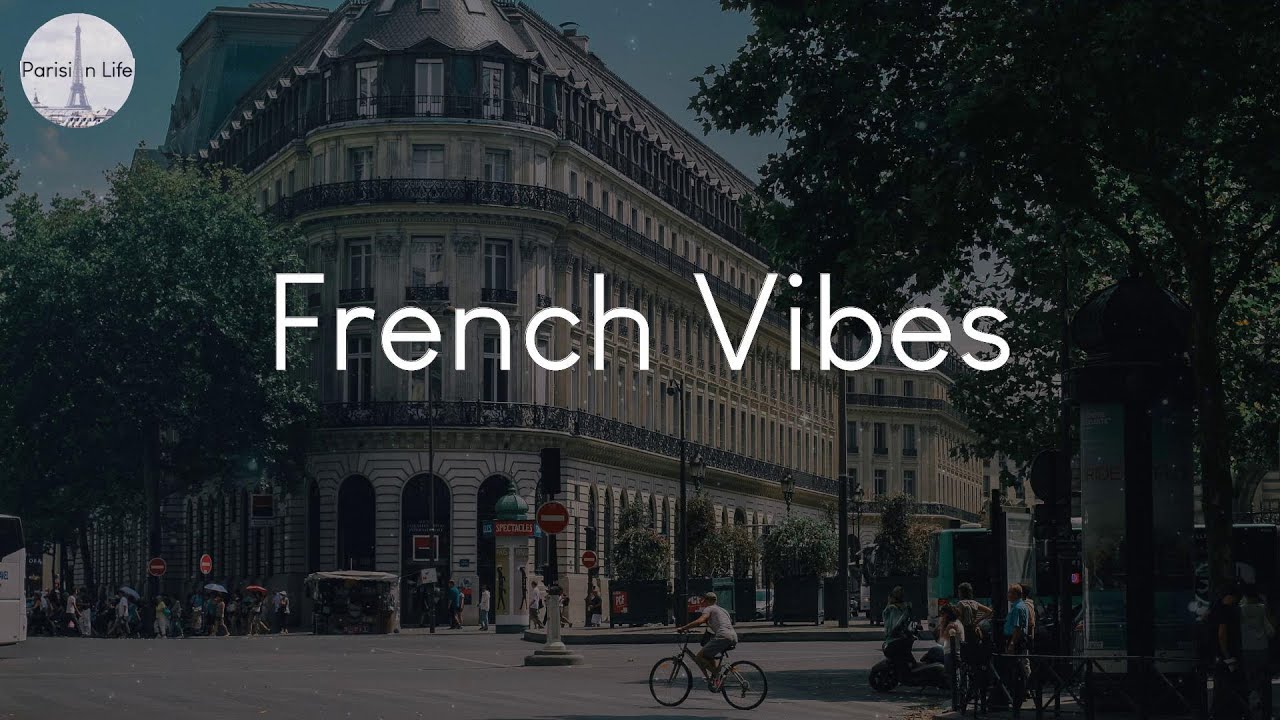 French Vibes songs to listen to in France YouTube