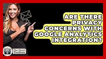 Are There Privacy Concerns With Google Analytics Integration? - TheEmailToolbox.com