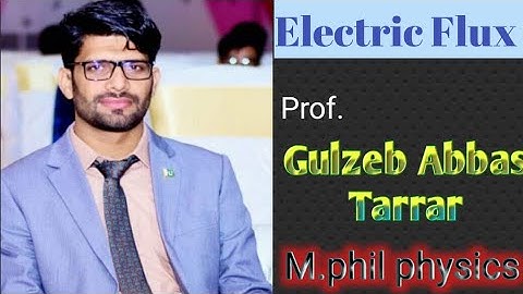 Electric Flux (Physics 12: Chapter 12) ll Prof: GULZEB ABBAS TARRAR ll