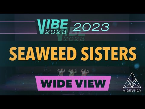 Seaweed Sisters | VIBE 2023 [@Vibrvncy Wide 4K]