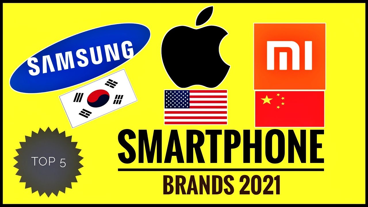 Top 5 World's Best Smartphone Brands 2021 By Largest Selling YouTube