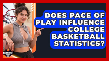 Does Pace of Play Influence College Basketball Statistics? | Basketball Stats Central News