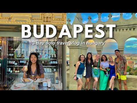 FIRST TIME TRAVELLING TO BUDAPEST, HUNGARY 🇭🇺 // 3-Day Solo Travel Vlog