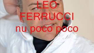 Video thumbnail of "LEO FERRUCCI       nu poco poco e' te  2013"