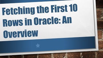 Fetching the First 10 Rows in Oracle: An Overview