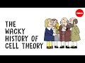The wacky history of cell theory  lauren royalwoods