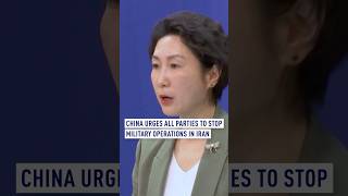 China urges all parties to stop military operations in Iran