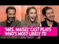 'The Marvelous Mrs.  Maisel' Cast Plays Who's Most Likely To