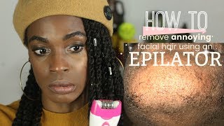 FEMALE BEARDS How to Remove Annoying Lip and Chin Hair FAST at HOME using an Epilator!