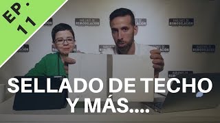 Sellado de Techo y más - Episode 11