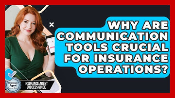 Why Are Communication Tools Crucial For Insurance Operations? - Insurance Agent Success Guide
