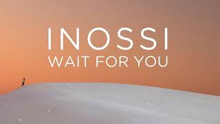 INOSSI - Wait For You (Official)