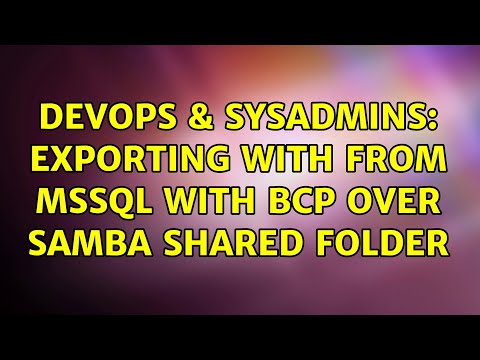 DevOps & SysAdmins: exporting with from MSSQL with BCP over Samba shared folder