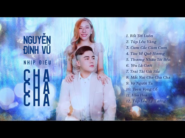 NHỊP ĐIỆU CHA CHA CHA 2021 | NGUYỄN ĐÌNH VŨ | TUYỂN TẬP SUPERCLIP 1 class=