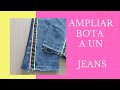 Ensanchar pierna de pantalón // AMPLIAR BOTA JEANS