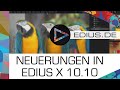 EDIUS.DE Podcast - Neuerungen in EDIUS X Version 10.10