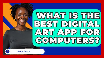 What Is The Best Digital Art App For Computers? - Be App Savvy