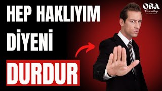 Hep Haklı Olduğunu İddia Edenlerle Nasıl Başa Çıkılır?