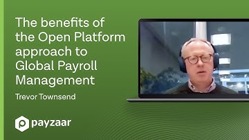 The benefits of the Open Platform approach to Global Payroll Management - Trevor Townsend - Payzaar