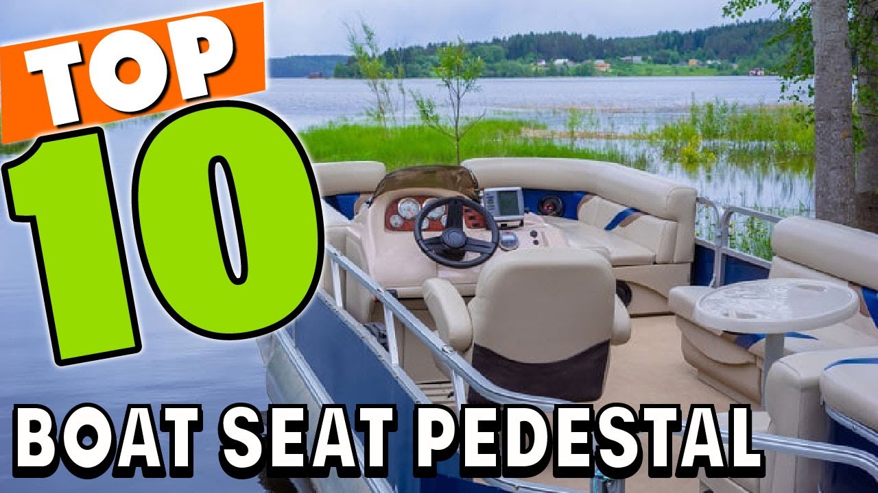 Best Boat Seat Pedestal In 2023 - Top 10 Boat Seat Pedestals Review 