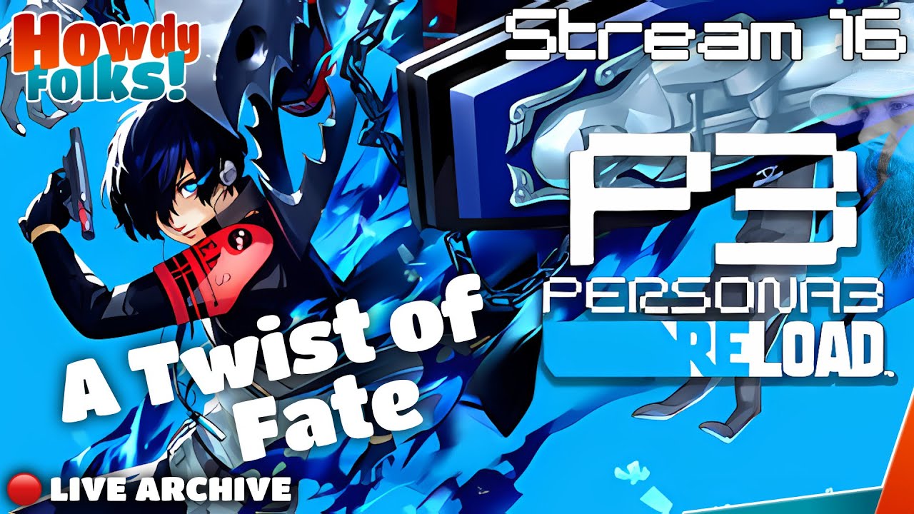 Twist of Fate | Persona 3 Reload | Stream 16