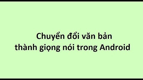 Chuyển đổi văn bản thành giọng nói trong Android Studio - Android Kotlin