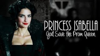 Princess Isabella of Verona | God Save The Prom Queen [+1x03]