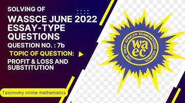 WASSCE June 2022 || Essay-type Question No. 7b || on Applications of Profit and Loss